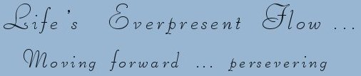 ...life's everpresent flow ... photographs and inspirational writing from the harbors of light collection: inspirational writings, spiritual inspiration, thoughts for the day, poetry, prose, stories: higher self, personal growth, spiritual encounters, out of body experiences and white light experiences, from Brad Kalita, founder of gathering light ... a retreat located near crater lake national park in southern oregon.