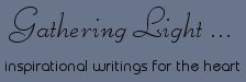 Gathering Light ... on the Shores of Paradise. Inspirational writings, literature, spiritual insights, mysticism, meditations, out of body experiences, white light experiences, poetry, prose and music, written by brad kalita, founder gathering light ... a retreat.